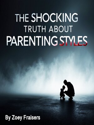 cover image of The Shocking Truth about Parenting Styles